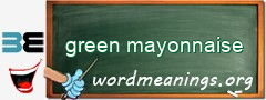 WordMeaning blackboard for green mayonnaise